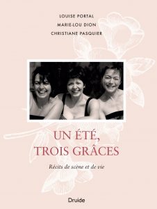 Un été, trois Grâces Récits de scène et de vie